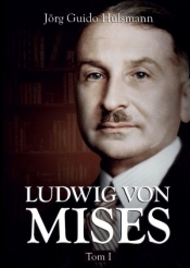 Ludwig von Mises. Tom 1 - Jörg Guido Hülsmann