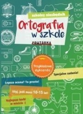 Szkolny niezbędnik. Ortografia w szkole. Powtórka - Opracowanie zbiorowe