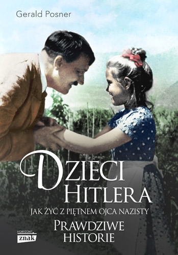 <img src='https://webimage.pl/pics/273/7/d9788324087273.jpg' style='height:440px' /> Dzieci Hitlera. Jak żyć z piętnem ojca nazisty wyd. specjalne