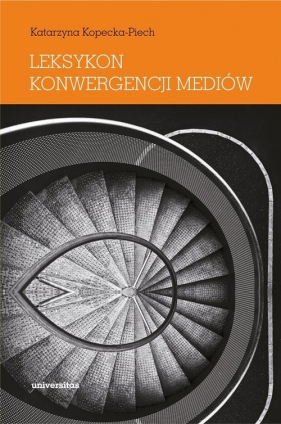 Leksykon konwergencji mediów - Katarzyna Kopecka-Piech