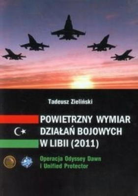Powietrzny wymiar działań bojowych w Libii (2011) - Zieliński Tadeusz 