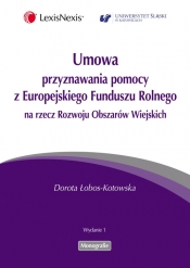 Umowa przyznawania pomocy z Europejskiego Funduszu Rolnego na rzecz Rozwoju Obszarów Wiejskich - Łobos-Kotowska Dorota
