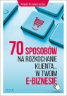 70 sposobów na rozkochanie Klienta w twoim ... Paweł Krzyworączka