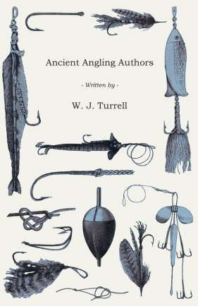 Ancient Angling Authors - Turrell W. J.
