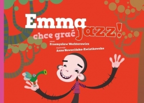 Emma chce grać jazz! - Wechterowicz Przemysław