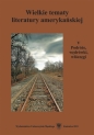 Wielkie tematy literatury amerykańskiej T.5 - Agnieszka Woźniakowska, red. Teresa Pyzik