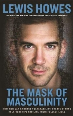 The Mask of Masculinity - Lewis Howes