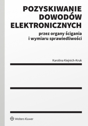 Pozyskiwanie dowodów elektronicznych.. - Karolina Kiejnich-Kruk