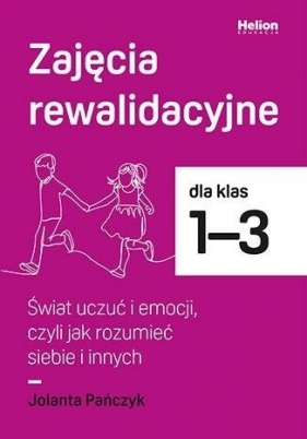 Zajęcia rewalidacyjne SP 1-3. Świat uczuć i... - Jolanta Pańczyk