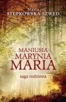 Maniusia Marynia Maria Saga rodzinna Stępkowska-Szwed Maria