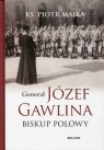 Generał Józef Gawlina Biskup polowy Majka Piotr