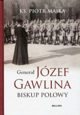 Generał Józef Gawlina Biskup polowy - Majka Piotr