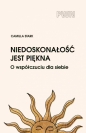 Niedoskonałość jest piękna. O współczuciu dla siebie - Camilla Stark