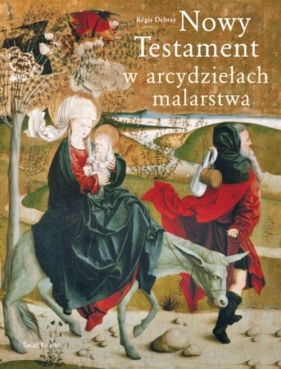 Nowy Testament w arcydziełach malarstwa - Regis Debray