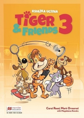 Tiger & Friends 3. Książka ucznia - Read Carol, Ormerod Mark, Kondro Magdalena