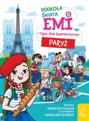 Emi i Tajny Klub Superdziewczyn. Dookoła świata. Paryż - Agnieszka Mielech