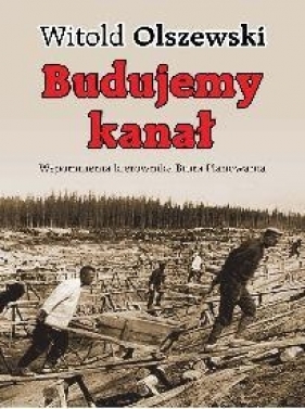 Budujemy kanał - Witold Olszewski