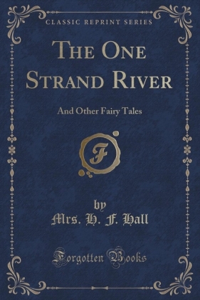 The One Strand River - Hall Mrs. H. F.
