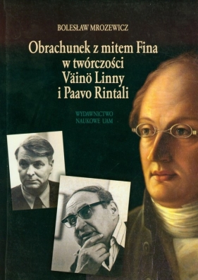 Obrachunek z mitem Fina w twórczości Vaino Linny i Paavo Rintali - Mrozewicz Bolesław<br />
