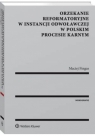 Orzekanie reformatoryjne w instancji odwoławczej w polskim procesie karnym Maciej Fingas