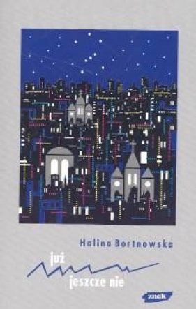 Już jeszcze nie - Bortnowska Halina