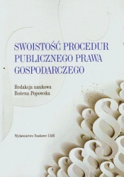 Swoistość procedur publicznego prawa gospodarczego - <br />