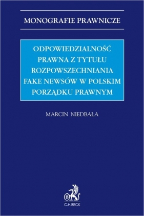 Odpowiedzialność prawna z tytułu rozpowszechniania fake newsów w polskim porządku prawnym - Niedbała Marcin