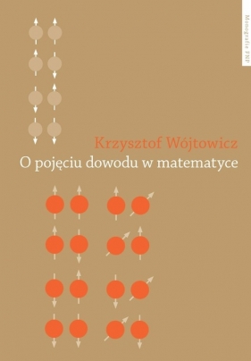 O pojęciu dowodu w matematyce - Wójtowicz Krzysztof<br />