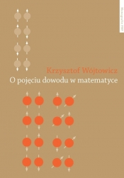 O pojęciu dowodu w matematyce - Wójtowicz Krzysztof<br />