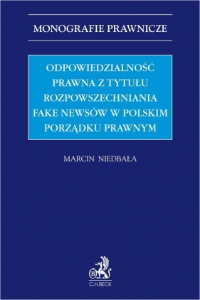 Odpowiedzialność prawna z tytułu rozpowszechniania fake newsów w polskim porządku prawnym - Marcin Niedbała