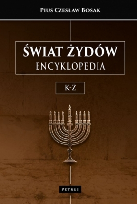 Świat Żydów. Encyklopedia. (K-Ż) - Pius Czesław Bosak
