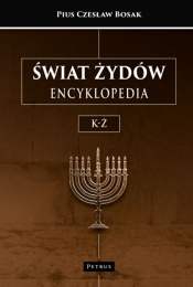 Świat Żydów. Encyklopedia. (K-Ż) - Pius Czesław Bosak