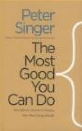 The Most Good You Can Do Peter Singer