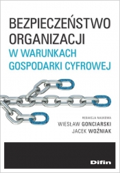 Bezpieczeństwo organizacji w warunkach gospodarki cyfrowej - Woźniak Jacek