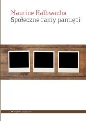 Społeczne ramy pamięci - Maurice Halbwachs