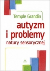 Autyzm i problemy natury sensorycznej - Grandin Temple