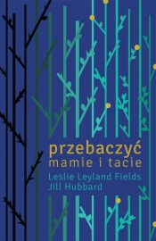 Przebaczyć mamie i tacie (Uszkodzona okładka)