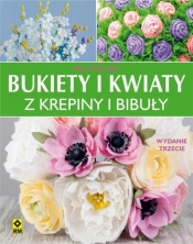 Bukiety i kwiaty z krepiny i bibuły. Wydanie 3
