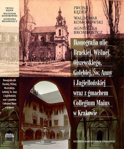 Ikonografia ulic Brackiej, Wiślnej, Olszewskiego, Gołębiej, Św. Anny i Jagiellońskiej wraz z gmachem Collegium Maius w Krakowie