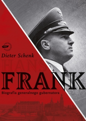 Hans Frank. Biografia generalnego gubernatora - Schenk Dieter
