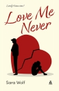 Love Me Never. Seria Lovely Vicous. Tom 1 - Sara Wolf