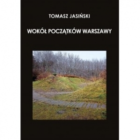 Wokół początków Warszawy NW - Tomasz Jasiński