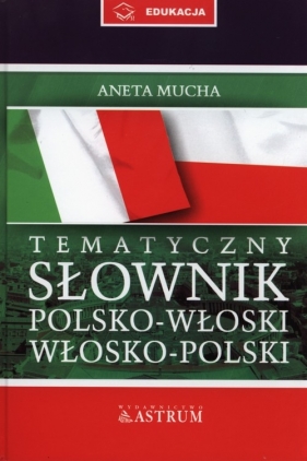 Tematyczny słownik polsko-włoski, włosko-polski + rozmówki CD - Mucha Aneta