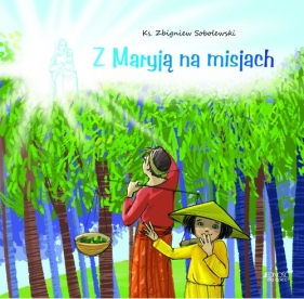 Z Maryją na misjach - Sobolewski Zbigniew