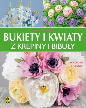 Bukiety i kwiaty z krepiny i bibuły. Wydanie 3 - Marie Chevalier