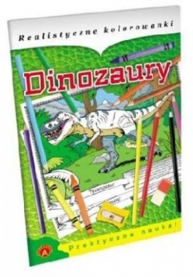 Realistyczne kolorowanki Dinozaury - Praca zbiorowa