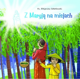 Z Maryją na misjach - Zbigniew Sobolewski