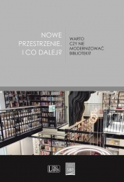 Nowe przestrzenie I co dalej? Warto czy nie modernizować biblioteki?