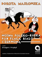 Wojna polsko-ruska pod flagą biało-czerwoną (Audiobook) - Dorota Masłowska