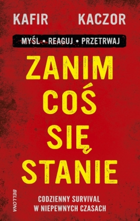 Zanim coś się stanie. Codzienny survival w niepewnych czasach - Kafir, Kaczor